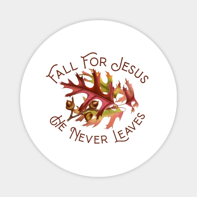 Fall For Jesus He Never Leaves Magnet by Gestalt Imagery